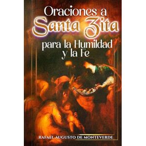 de Monteverde, Rafael Augusto Oraciones a Santa Zita para la Humildad y la Fe de Monteverde, Rafael Augusto Oraciones a Santa Zita para la Humildad y la Fe