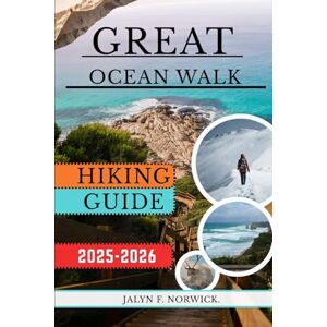 F. Norwick., Jalyn GREAT OCEAN WALK, AUSTRALIA HIKING GUIDE 2025-2026: 45 (Trailblazer: The Ultimate Hiking Guide Series) F. Norwick., Jalyn GREAT OCEAN WALK, AUSTRALIA HIKING GUIDE 2025-2026: 45 (Trailblazer: The Ultimate Hiking Guide Series)