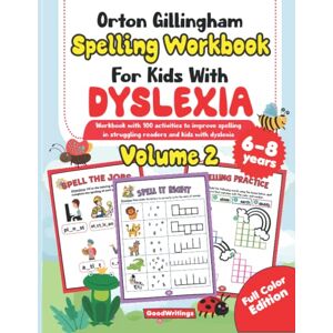 GoodWritings Orton Gillingham Spelling Workbook for Kids with Dyslexia. 100 spelling activities for struggling readers and kids with dyslexia. Volume 2 6-8 years. Full Color Edition. GoodWritings Orton Gillingham Spelling Workbook for Kids with Dyslexia. 100 spelling activities for struggling readers and kids with dyslexia. Volume 2 6-8 years. Full Color Edition.