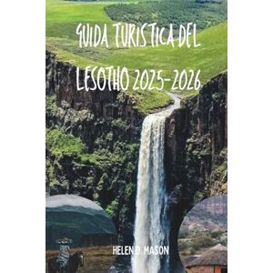 Mason, Helen D. Guida turistica del Lesotho 2025-2026: Il regno nel cielo Mason, Helen D. Guida turistica del Lesotho 2025-2026: Il regno nel cielo