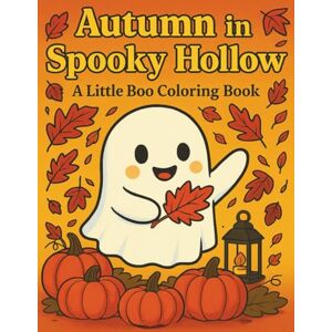 Mooney, Mickey Autumn in Spooky Hollow: A Little Boo coloring book: Relax and Color the Cozy Corners of Spooky Hollow Mooney, Mickey Autumn in Spooky Hollow: A Little Boo coloring book: Relax and Color the Cozy Corners of Spooky Hollow