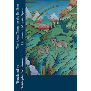 Wilkinson, Christopher The Royal Tantra on the Brilliant Diffusion of Majestic Space Wilkinson, Christopher The Royal Tantra on the Brilliant Diffusion of Majestic Space
