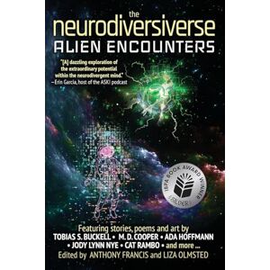 The Neurodiversiverse Alien Encounters: A Science Fiction Anthology of Stories, Poetry, and Art: 1 The Neurodiversiverse Alien Encounters: A Science Fiction Anthology of Stories, Poetry, and Art: 1