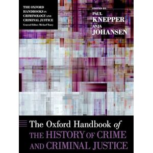 JOHANSEN THE OXFORD HANDBOOK OF THE HISTORY OF CRIME AND CRIMINAL JUSTICE OHCCJ (Oxford Handbooks) JOHANSEN THE OXFORD HANDBOOK OF THE HISTORY OF CRIME AND CRIMINAL JUSTICE OHCCJ (Oxford Handbooks)