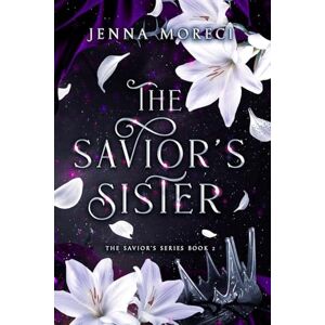 Moreci, Jenna The Savior's Sister: A dark fantasy romance: 2 (The Savior's Series) Moreci, Jenna The Savior's Sister: A dark fantasy romance: 2 (The Savior's Series)