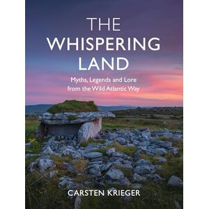 Krieger, Carsten The Whispering Land: Myths, Legends and Lore from the Wild Atlantic Way Krieger, Carsten The Whispering Land: Myths, Legends and Lore from the Wild Atlantic Way