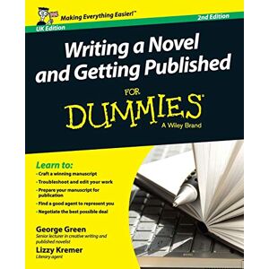 Green, George Writing a Novel and Getting Published For Dummies UK: Uk Edition (For Dummies Series) Green, George Writing a Novel and Getting Published For Dummies UK: Uk Edition (For Dummies Series)