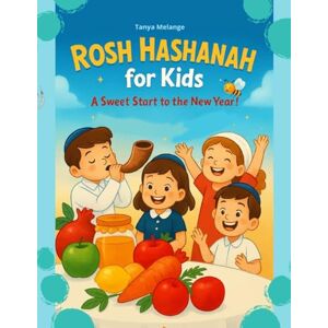 Melange, Tanya Rosh Hashanah for Kids: Discover the Sweet Magic of the New Year with Noa and Devora the Bee! Melange, Tanya Rosh Hashanah for Kids: Discover the Sweet Magic of the New Year with Noa and Devora the Bee!
