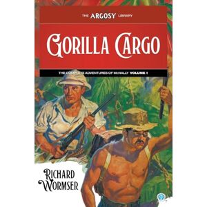 Wormser, Richard Gorilla Cargo: The Complete Adventures of McNally, Volume 1: 168 (Argosy Library) Wormser, Richard Gorilla Cargo: The Complete Adventures of McNally, Volume 1: 168 (Argosy Library)