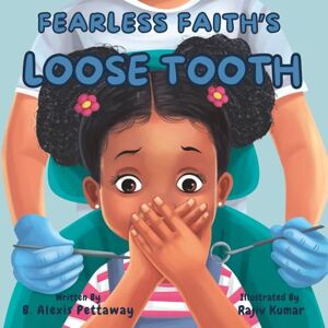 Pettaway, B. Alexis Fearless Faith's Loose Tooth Pettaway, B. Alexis Fearless Faith's Loose Tooth
