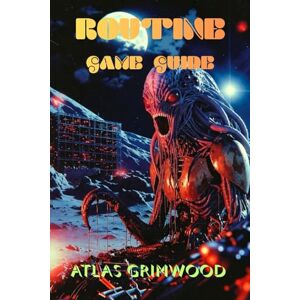 GRIMWOOD, ATLAS ROUTINE GAME GUIDE: Complete Walkthrough, Puzzle Solutions, and Achievement Guide for Survival Horror Players GRIMWOOD, ATLAS ROUTINE GAME GUIDE: Complete Walkthrough, Puzzle Solutions, and Achievement Guide for Survival Horror Players