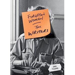 Tsjeng, Zing Forgotten Women: The Writers Tsjeng, Zing Forgotten Women: The Writers