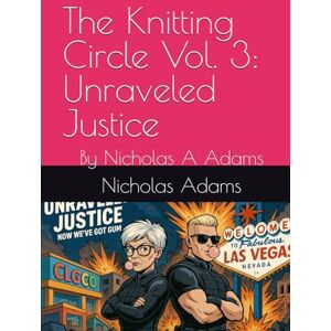 Adams, Nicholas A The Knitting Circle Vol. 3: Unraveled Justice: By Nicholas A Adams (The Knitting Factory) Adams, Nicholas A The Knitting Circle Vol. 3: Unraveled Justice: By Nicholas A Adams (The Knitting Factory)