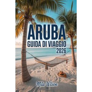 Wilson Aruba Guida di viaggio 2026: La tua guida completa per spiagge, avventure e cultura sull'unica isola felice Wilson Aruba Guida di viaggio 2026: La tua guida completa per spiagge, avventure e cultura sull'unica isola felice