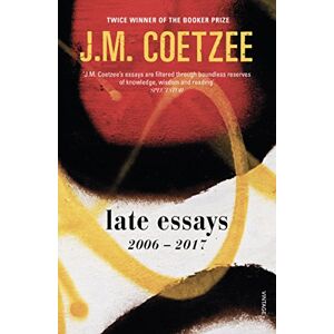 Coetzee, J.M. Late Essays: 2006 2017 Coetzee, J.M. Late Essays: 2006 2017
