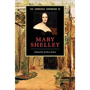 The Cambridge Companion to Mary Shelley (Cambridge Companions to Literature) The Cambridge Companion to Mary Shelley (Cambridge Companions to Literature)