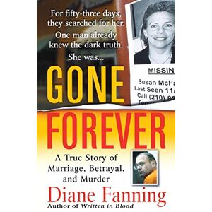 Fanning, Diane GONE FOREVER: A True Story of Marriage, Betrayal, and Murder Fanning, Diane GONE FOREVER: A True Story of Marriage, Betrayal, and Murder
