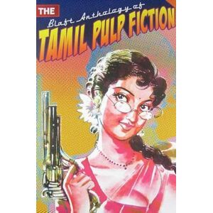 Various authors The Blaft Anthology of Tamil Pulp Fiction Various authors The Blaft Anthology of Tamil Pulp Fiction