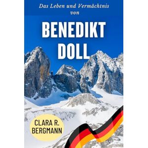 Bergmann, Clara R. Das Leben und Vermächtnis von Benedikt Doll: Resilienz, Disziplin und Triumph im Herzen des deutschen Wintersports (Inspirierende Geschichten von Wintersport-Champions) Bergmann, Clara R. Das Leben und Vermächtnis von Benedikt Doll: Resilienz, Disziplin und Triumph im Herzen des deutschen Wintersports (Inspirierende Geschichten von Wintersport-Champions)