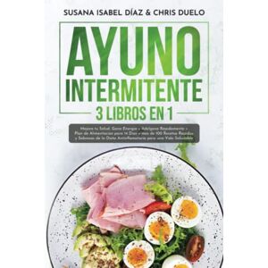 Díaz, Susana Isabel AYUNO INTERMITENTE: Mejora tu Salud, Gana Energia y Adelgaza Rápidamente + Plan de Alimentacion para 14 Dias y mas de 100 Recetas Rapidas y Sabrosas de la Dieta Antinflamatoria para una Vida Saludable Díaz, Susana Isabel AYUNO INTERMITENTE: Mejora tu Salud, Gana Energia y Adelgaza Rápidamente + Plan de Alimentacion para 14 Dias y mas de 100 Recetas Rapidas y Sabrosas de la Dieta Antinflamatoria para una Vida Saludable