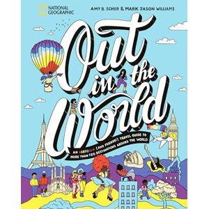 Scher, Amy B. Out in the World: An LGBTQIA+ (and Friends!) Travel Guide to More Than 100 Destinations Around the World Scher, Amy B. Out in the World: An LGBTQIA+ (and Friends!) Travel Guide to More Than 100 Destinations Around the World