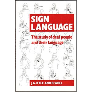 Kyle, J. G. Sign Language: The Study of Deaf People and their Language Kyle, J. G. Sign Language: The Study of Deaf People and their Language