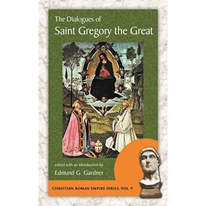 The Great, Pope Gregory The Dialogues of Saint Gregory the Great (Christian Roman Empire Series) The Great, Pope Gregory The Dialogues of Saint Gregory the Great (Christian Roman Empire Series)