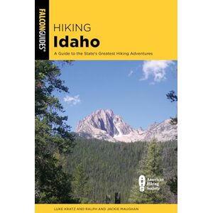 Kratz, Luke Hiking Idaho: A Guide to the State's Greatest Hiking Adventures (State Hiking Guides Series) Kratz, Luke Hiking Idaho: A Guide to the State's Greatest Hiking Adventures (State Hiking Guides Series)