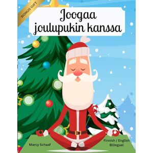Schaaf, Marcy Joogaa joulupukin kanssa (Finnish / English Bilingual) Yoga with Santa: 39 (Yoga with Santa (World Languages)) Schaaf, Marcy Joogaa joulupukin kanssa (Finnish / English Bilingual) Yoga with Santa: 39 (Yoga with Santa (World Languages))