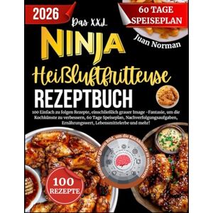 Norman Das XXL ninja heißluftfritteuse rezeptbuch 2026: 100 Einfach zu folgen Rezepte, einschließlich grauer Image -Fantasie, um die Kochkünste zu ... Ernährungswert, Lebensmittelerbe und mehr! Norman Das XXL ninja heißluftfritteuse rezeptbuch 2026: 100 Einfach zu folgen Rezepte, einschließlich grauer Image -Fantasie, um die Kochkünste zu ... Ernährungswert, Lebensmittelerbe und mehr!