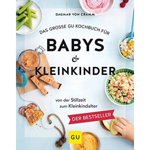 Cramm, Dagmar von Das große GU Kochbuch für Babys & Kleinkinder: Von der Stillzeit bis zum Kleinkindalter (GU Familienküche) Cramm, Dagmar von Das große GU Kochbuch für Babys & Kleinkinder: Von der Stillzeit bis zum Kleinkindalter (GU Familienküche)