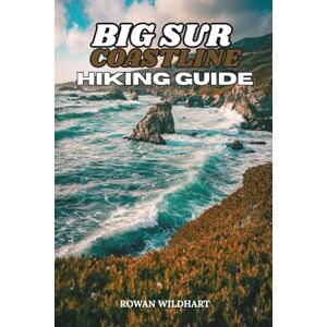 WILDHART, ROWAN BIG SUR COASTLINE HIKING GUIDE: Scenic Trails, Waterfalls, Redwoods & Hidden Beaches – updated in 2025-2026 Edition. (Trek the World: Essential Hiking Guide Series) WILDHART, ROWAN BIG SUR COASTLINE HIKING GUIDE: Scenic Trails, Waterfalls, Redwoods & Hidden Beaches – updated in 2025-2026 Edition. (Trek the World: Essential Hiking Guide Series)