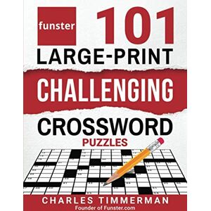 Timmerman, Charles Funster 101 Large-Print Challenging Crossword Puzzles: Crossword puzzle book for adults Timmerman, Charles Funster 101 Large-Print Challenging Crossword Puzzles: Crossword puzzle book for adults
