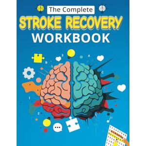 Singh, Mr Guvinder The Complete Stroke Recovery Workbook: A workbook for those who have suffered from a stroke, traumatic brain injury and aphasia Singh, Mr Guvinder The Complete Stroke Recovery Workbook: A workbook for those who have suffered from a stroke, traumatic brain injury and aphasia
