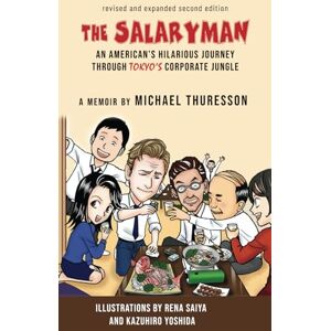 Thuresson, Michael The Salaryman: An American Dude Joins the Ranks of Tokyo’s White-Collar Warriors Thuresson, Michael The Salaryman: An American Dude Joins the Ranks of Tokyo’s White-Collar Warriors