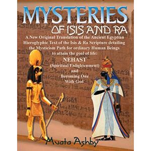 Ashby, Muata Mysteries of Isis and Ra: A New Original Translation Hieroglyphic Scripture of t: A New Original Translation Hieroglyphic Scripture of the Aset(Isis) & Ra: 2 Ashby, Muata Mysteries of Isis and Ra: A New Original Translation Hieroglyphic Scripture of t: A New Original Translation Hieroglyphic Scripture of the Aset(Isis) & Ra: 2