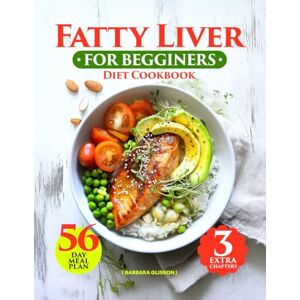 Glisson, Barbara Fatty Liver Diet Cookbook for Beginners: 129 Healthy, Easy and Delicious Low-Fat Recipes. A Complete Guide to Detoxing and Supporting Your Well-Being with 56-Day Meal Plan, Vegan Dishes and Smoothies Glisson, Barbara Fatty Liver Diet Cookbook for Beginners: 129 Healthy, Easy and Delicious Low-Fat Recipes. A Complete Guide to Detoxing and Supporting Your Well-Being with 56-Day Meal Plan, Vegan Dishes and Smoothies