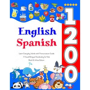 Thompson, Bertha Learn English Spanish 1200 Everyday Words with Pronunciation Guide: A Visual Bilingual Vocabulary for Kids Thompson, Bertha Learn English Spanish 1200 Everyday Words with Pronunciation Guide: A Visual Bilingual Vocabulary for Kids