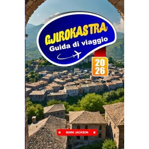 Jackson GJIROKASTRA Guida di viaggio 2026: Passeggia per le strade lastricate in pietra di una città di epoca ottomana dichiarata Patrimonio dell'Umanità dall'UNESCO. Jackson GJIROKASTRA Guida di viaggio 2026: Passeggia per le strade lastricate in pietra di una città di epoca ottomana dichiarata Patrimonio dell'Umanità dall'UNESCO.