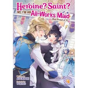Atekichi Heroine? Saint? No, I'm an All-Works Maid (And Proud of It)! (Light Novel) Vol. 4 Atekichi Heroine? Saint? No, I'm an All-Works Maid (And Proud of It)! (Light Novel) Vol. 4