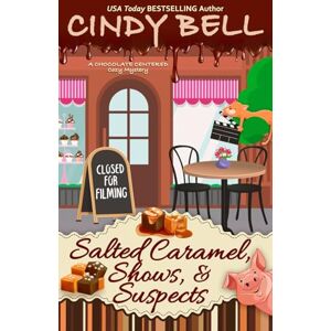Bell, Cindy Salted Caramel, Shows, and Suspects (A Chocolate Centered Cozy Mystery) Bell, Cindy Salted Caramel, Shows, and Suspects (A Chocolate Centered Cozy Mystery)