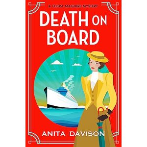 Davison, Anita Death On Board: The first in an addictive, historical cozy mystery series from Anita Davison (The Flora Maguire Mysteries, 1) Davison, Anita Death On Board: The first in an addictive, historical cozy mystery series from Anita Davison (The Flora Maguire Mysteries, 1)