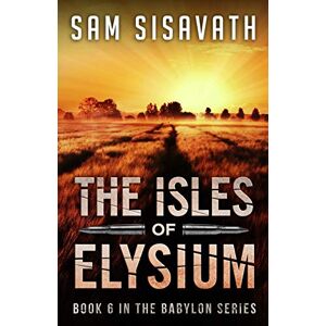 Sisavath, Sam The Isles of Elysium: Volume 6 (Purge of Babylon) Sisavath, Sam The Isles of Elysium: Volume 6 (Purge of Babylon)