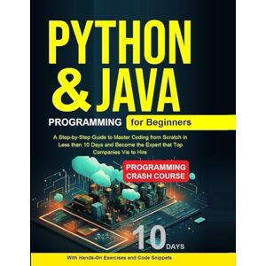 Kesarwani, Shikha Python Programming for Beginners: Python Programming for Beginners, Java Programming for Beginners A Step-by-Step Guide to Master from Scratch in Less than 10 Days Kesarwani, Shikha Python Programming for Beginners: Python Programming for Beginners, Java Programming for Beginners A Step-by-Step Guide to Master from Scratch in Less than 10 Days