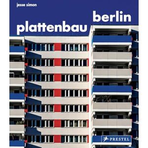 Jesse Simon Plattenbau Berlin: Urban Residential Architecture A Photographic Journey: A Photographic Survey of Postwar Residential Architecture Jesse Simon Plattenbau Berlin: Urban Residential Architecture A Photographic Journey: A Photographic Survey of Postwar Residential Architecture