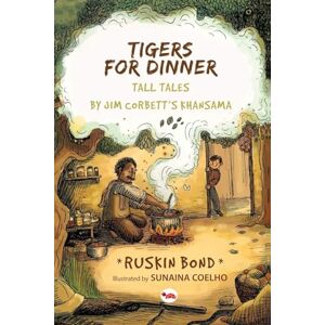 Bond, Ruskin Tigers for Dinner: Tall Tales By Jim Corbett's Khansama Bond, Ruskin Tigers for Dinner: Tall Tales By Jim Corbett's Khansama