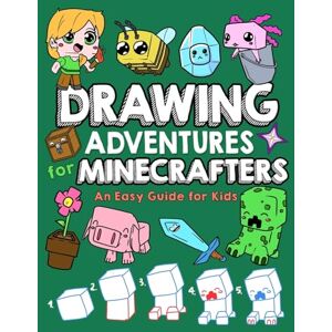 Mulle, Mark Drawing Adventures for Minecrafters: An Easy Guide for Kids Mulle, Mark Drawing Adventures for Minecrafters: An Easy Guide for Kids