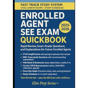 Series™, Elite Prep Enrolled Agent Exam QuickBook 2025–2026: 2–6 Week SEE Study Plan • 600+ Practice Questions & Full-Length Mocks • Prometric-Day Checklists Series™, Elite Prep Enrolled Agent Exam QuickBook 2025–2026: 2–6 Week SEE Study Plan • 600+ Practice Questions & Full-Length Mocks • Prometric-Day Checklists