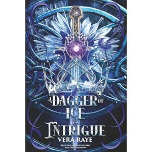 Raye, Vera A Dagger of Ice and Intrigue (The Curse of Silver Secrets and Cruel Shadows Series Book 3) Raye, Vera A Dagger of Ice and Intrigue (The Curse of Silver Secrets and Cruel Shadows Series Book 3)