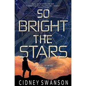 Swanson, Cidney So Bright the Stars (Shadow of Mars) Swanson, Cidney So Bright the Stars (Shadow of Mars)